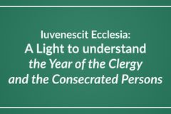 Iuvenescit Ecclesia: A Light to understand the Year of the Clergy and the Consecrated Persons