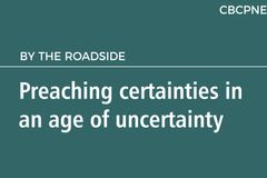 Preaching certainties in an age of uncertainty