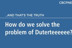 How do we solve the problem of Duterteeeeee?
