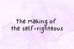 The making of the self-righteous
