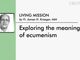 Exploring the meaning of ecumenism