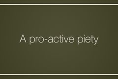 A pro-active piety