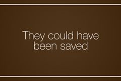 They could have been saved