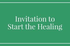 Invitation to Start the Healing