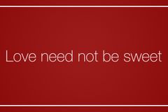 Love need not be sweet