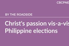 Christ’s passion vis-a-vis Philippine elections