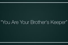 “You Are Your Brother’s Keeper”