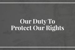 Our Duty To Protect Our Rights
