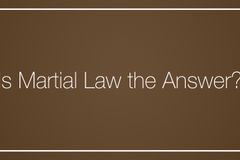 Is Martial Law the Answer?