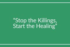 “Stop the Killings, Start the Healing”