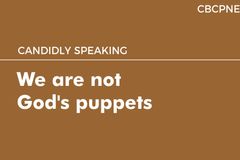 We are not God’s puppets