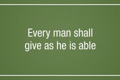 ‘Every man shall give as he is able’