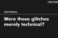 Were those glitches merely technical?