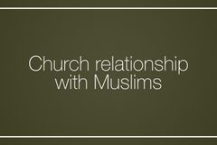 Church relationship with Muslims