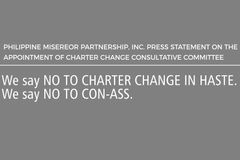 We say NO TO CHARTER CHANGE IN HASTE. We say NO TO CON-ASS.