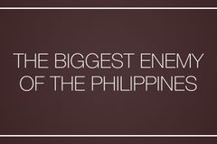 The biggest enemy of the Philippines
