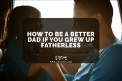 How to Be a Better Dad If You Grew Up Fatherless - CBN Asia | Proclaiming Christ and Transforming Lives through Media, Prayer Counseling, Humanitarian, and Missionary Training