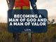 Becoming a Man of God and a Man of Valor - CBN Asia | Proclaiming Christ and Transforming Lives through Media, Prayer Counseling, Humanitarian, and Missionary Training