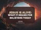 Jesus is Alive: What it Means for Believers Today - CBN Asia | Proclaiming Christ and Transforming Lives through Media, Prayer Counseling, Humanitarian, and Missionary Training
