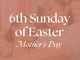 Reflections on the 6th Sunday of Easter