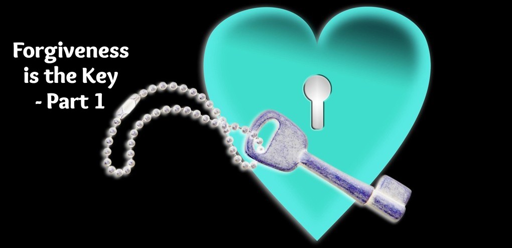 Forgiveness is the Key – Part 1
